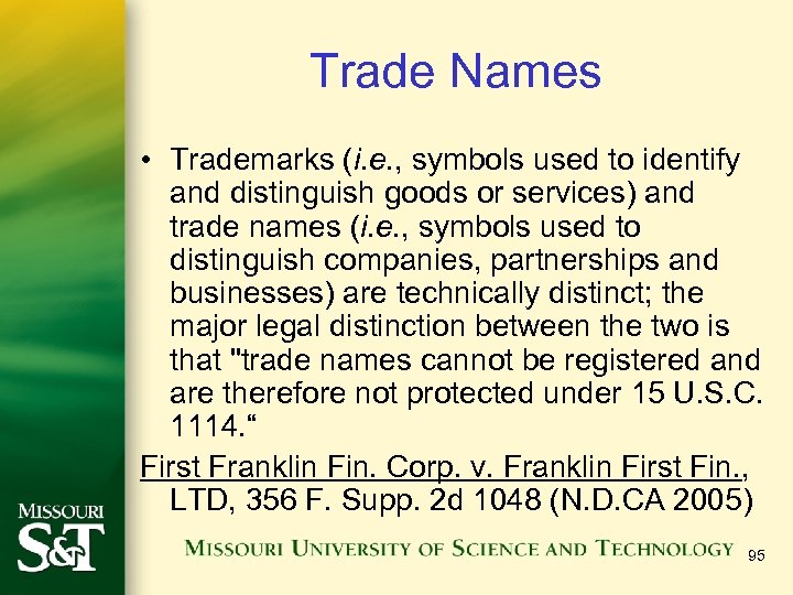 Trade Names • Trademarks (i. e. , symbols used to identify and distinguish goods