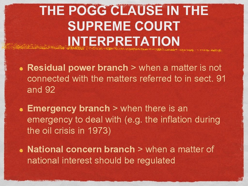 THE POGG CLAUSE IN THE SUPREME COURT INTERPRETATION Residual power branch > when a