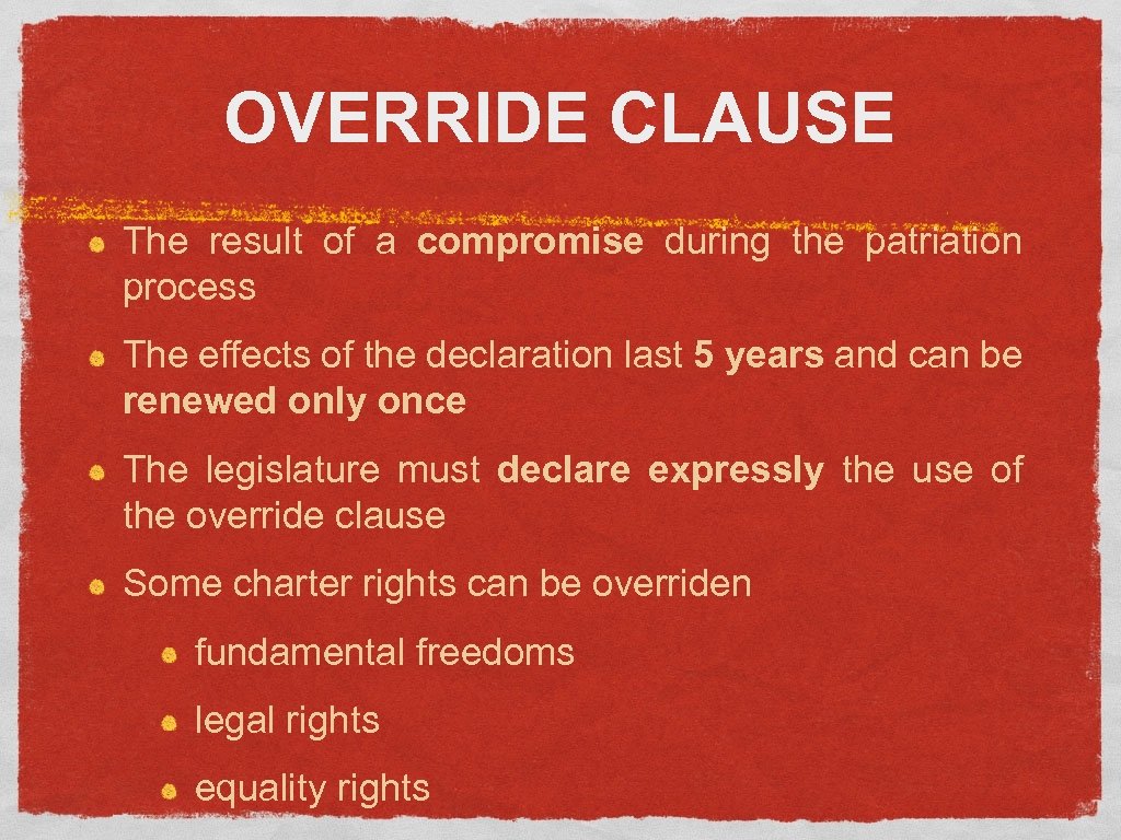 OVERRIDE CLAUSE The result of a compromise during the patriation process The effects of