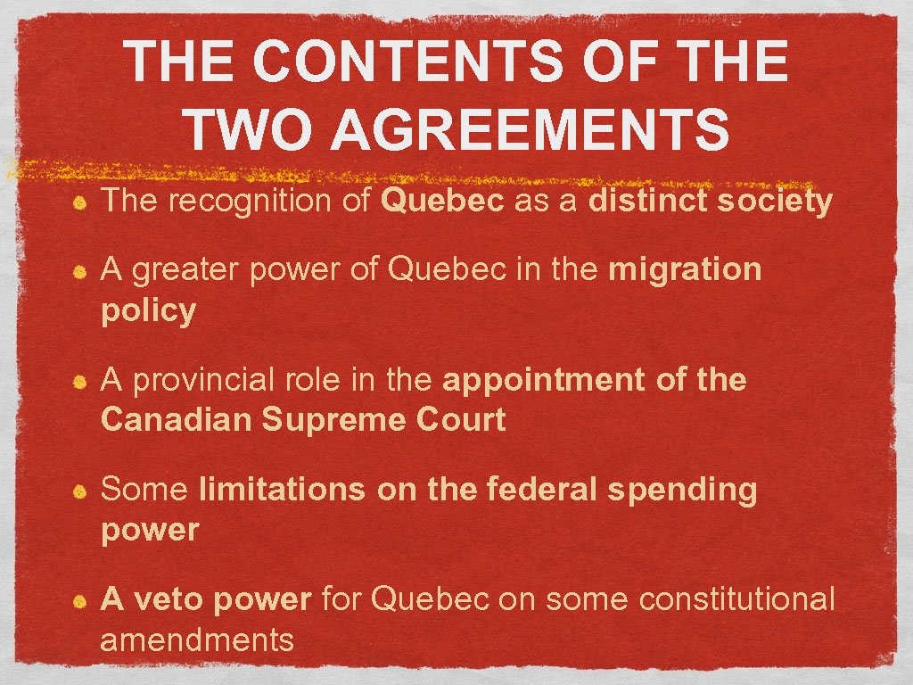 THE CONTENTS OF THE TWO AGREEMENTS The recognition of Quebec as a distinct society