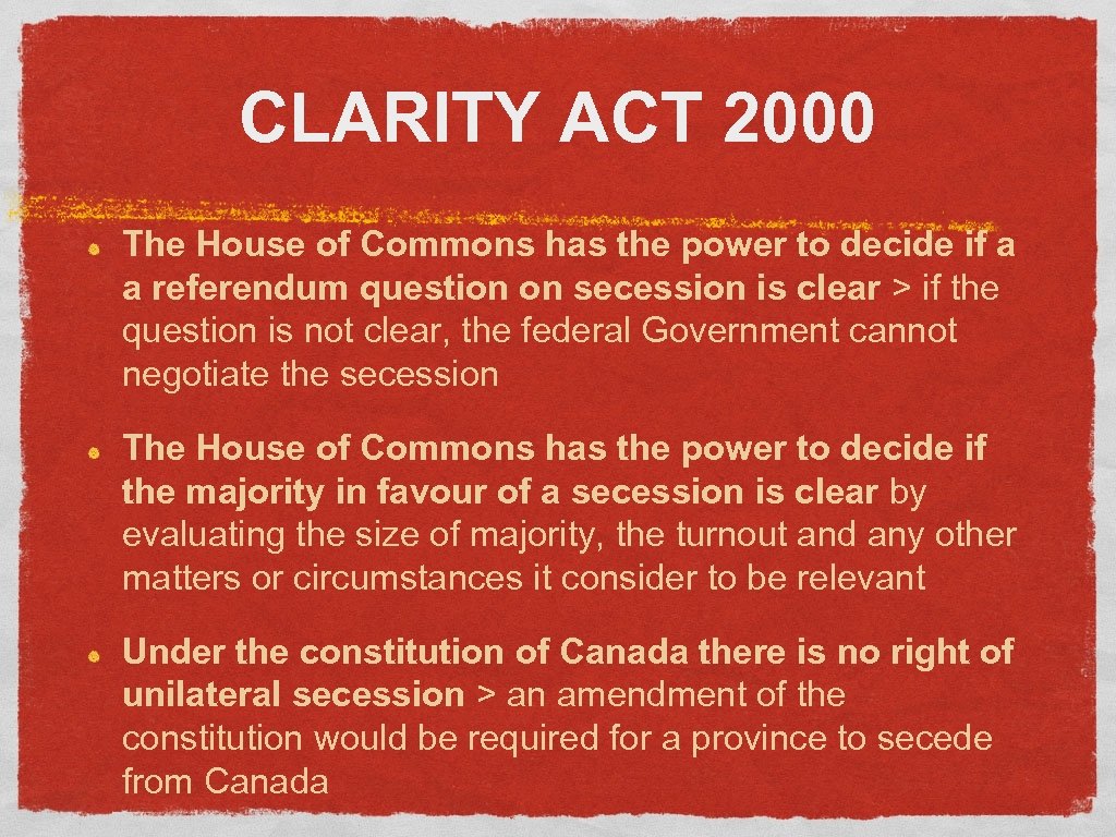 CLARITY ACT 2000 The House of Commons has the power to decide if a