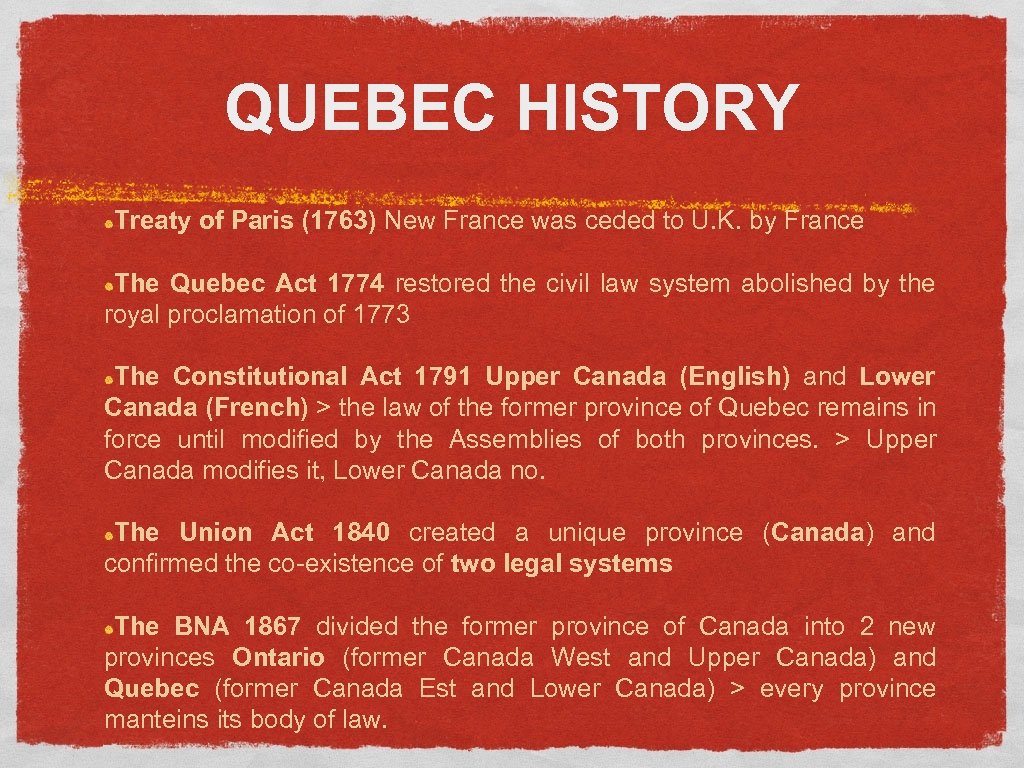 QUEBEC HISTORY Treaty of Paris (1763) New France was ceded to U. K. by
