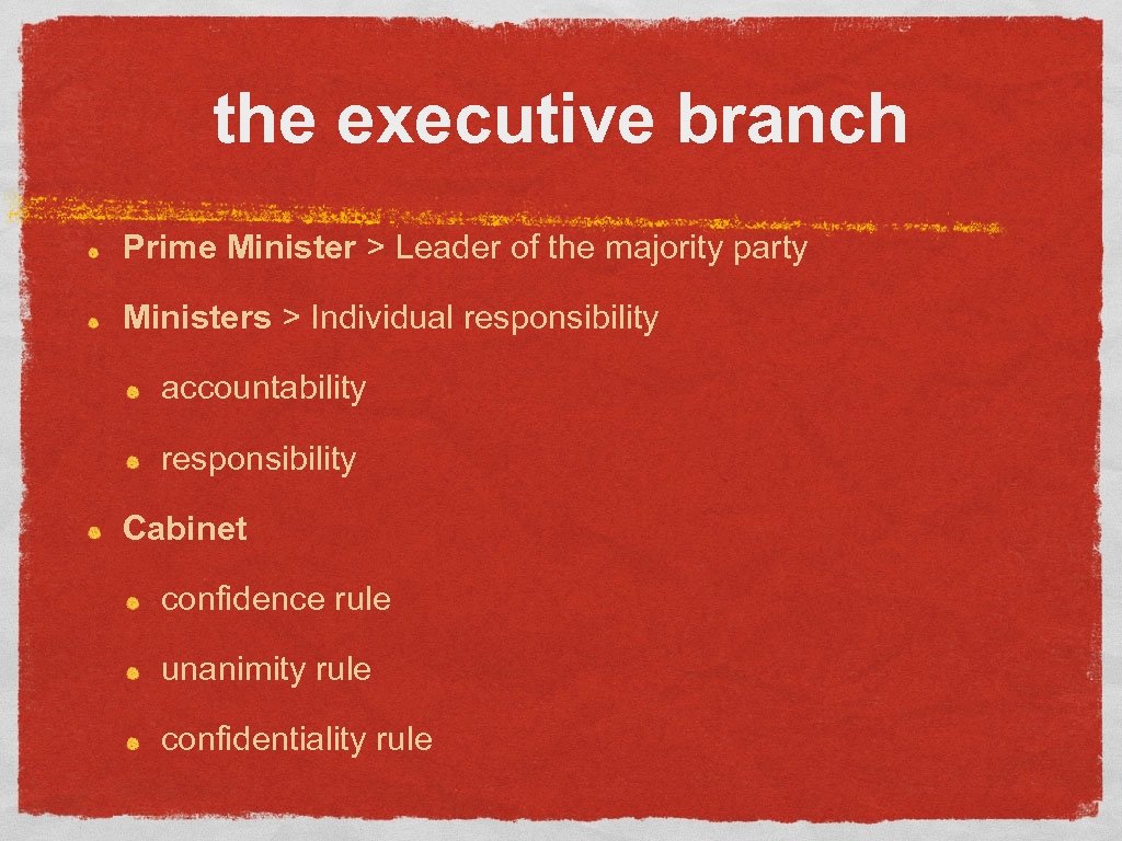 the executive branch Prime Minister > Leader of the majority party Ministers > Individual