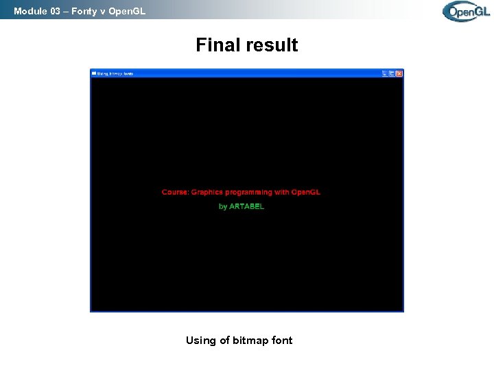 Module 03 – Fonty v Open. GL Final result Using of bitmap font 