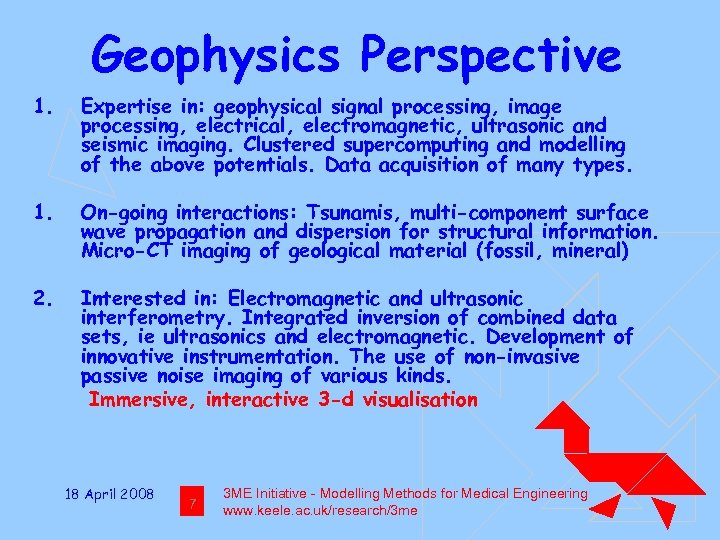 Geophysics Perspective 1. Expertise in: geophysical signal processing, image processing, electrical, electromagnetic, ultrasonic and