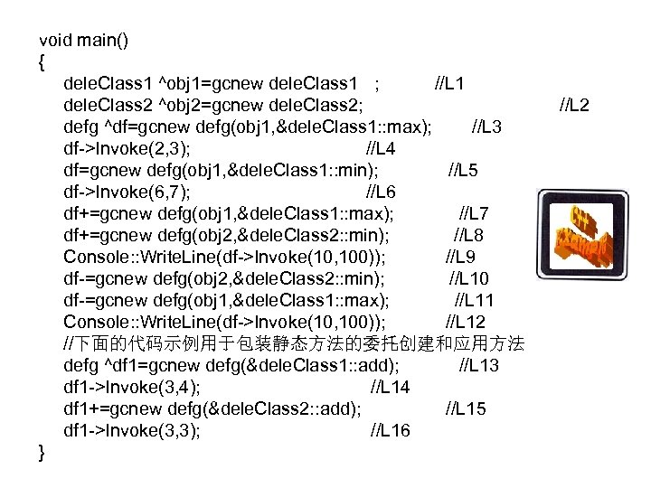 void main() { dele. Class 1 ^obj 1=gcnew dele. Class 1 ; //L 1
