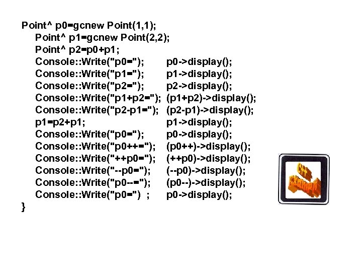 Point^ p 0=gcnew Point(1, 1); Point^ p 1=gcnew Point(2, 2); Point^ p 2=p 0+p