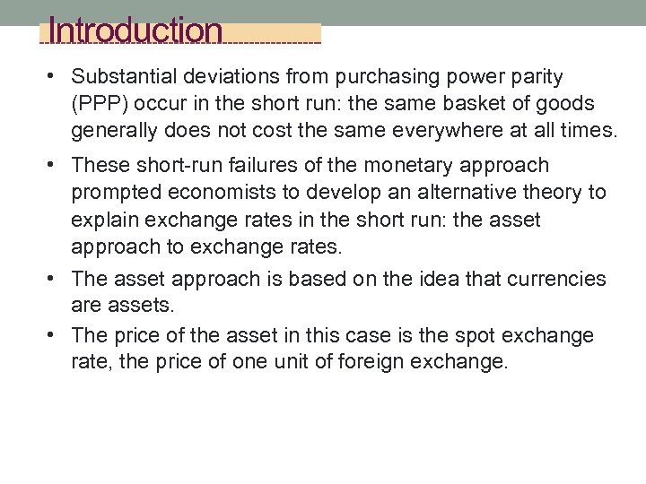 Introduction • Substantial deviations from purchasing power parity (PPP) occur in the short run:
