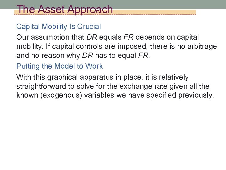 The Asset Approach Capital Mobility Is Crucial Our assumption that DR equals FR depends
