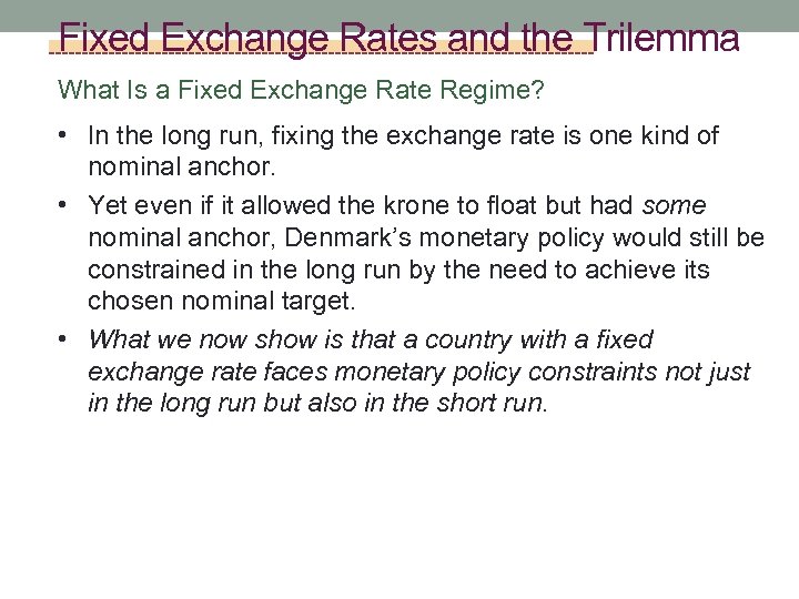Fixed Exchange Rates and the Trilemma What Is a Fixed Exchange Rate Regime? •