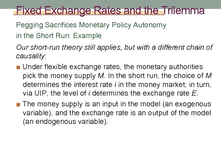 Fixed Exchange Rates and the Trilemma Pegging Sacrifices Monetary Policy Autonomy in the Short