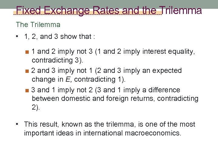 Fixed Exchange Rates and the Trilemma The Trilemma • 1, 2, and 3 show