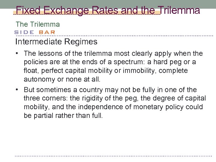 Fixed Exchange Rates and the Trilemma The Trilemma Intermediate Regimes • The lessons of