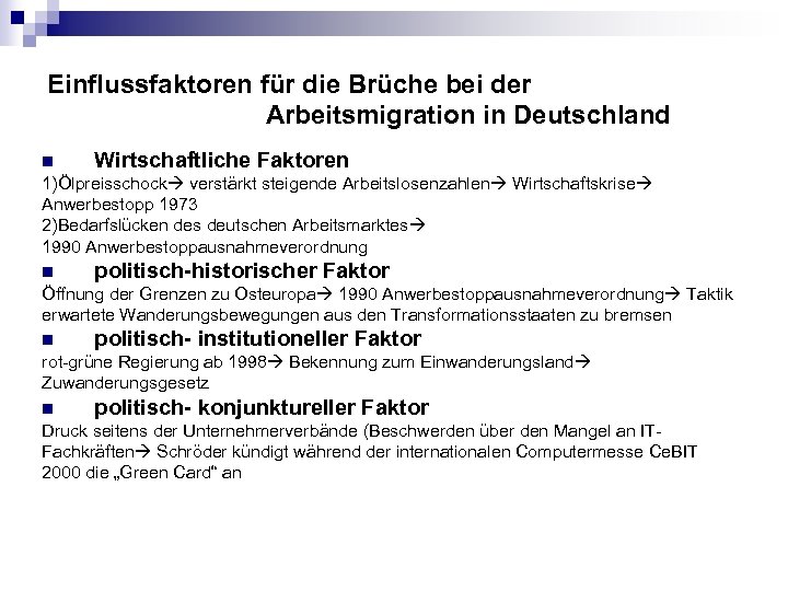 Einflussfaktoren für die Brüche bei der Arbeitsmigration in Deutschland n Wirtschaftliche Faktoren 1)Ölpreisschock verstärkt