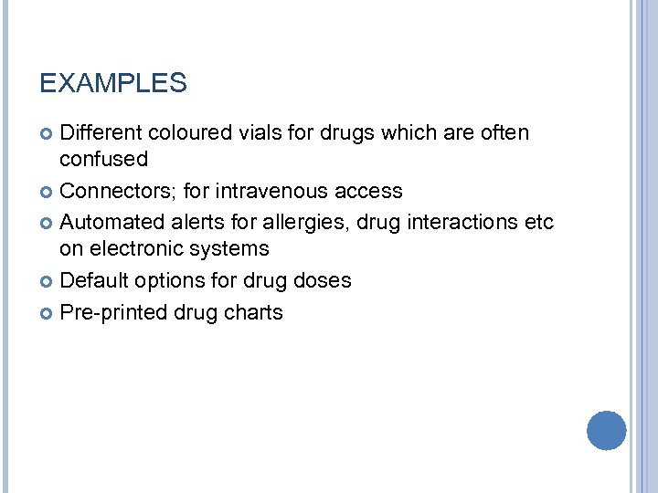 EXAMPLES Different coloured vials for drugs which are often confused Connectors; for intravenous access