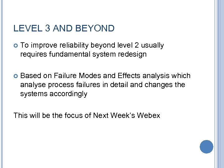 LEVEL 3 AND BEYOND To improve reliability beyond level 2 usually requires fundamental system