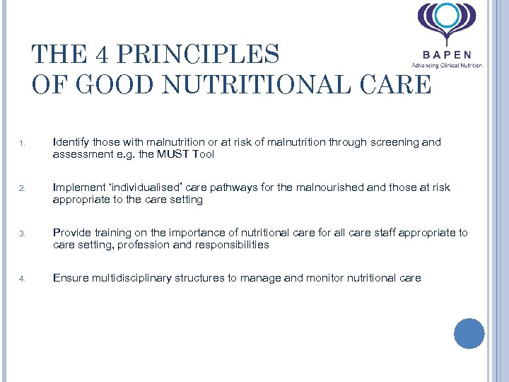 THE 4 PRINCIPLES OF GOOD NUTRITIONAL CARE 1. Identify those with malnutrition or at