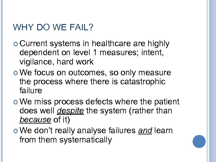 WHY DO WE FAIL? Current systems in healthcare highly dependent on level 1 measures;