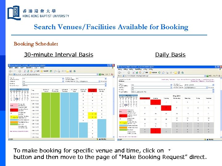 Search Venues/Facilities Available for Booking Schedule: 30 -minute Interval Basis Daily Basis To make