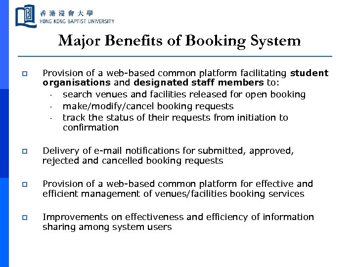 Major Benefits of Booking System p Provision of a web-based common platform facilitating student