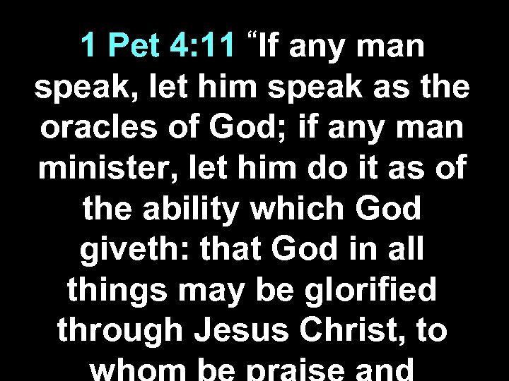 “If 1 Pet 4: 11 any man speak, let him speak as the oracles