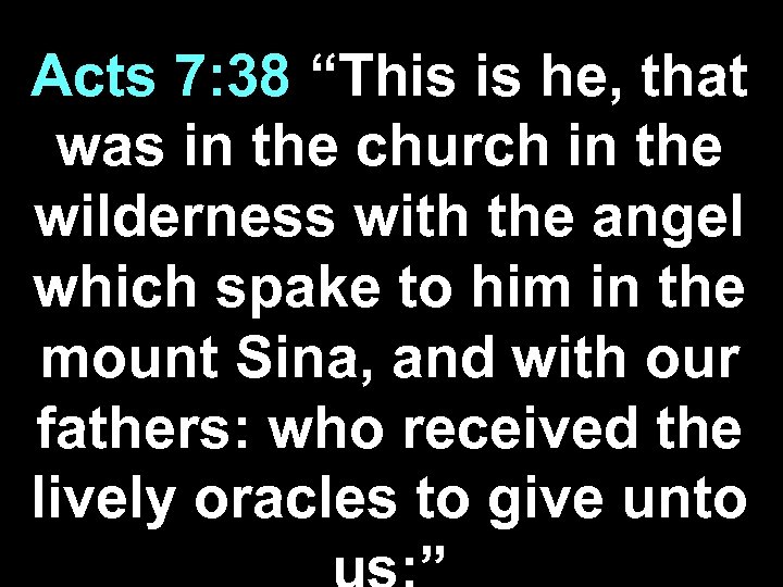 Acts 7: 38 “This is he, that was in the church in the wilderness