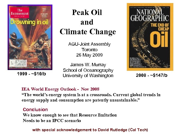 Peak Oil and Climate Change AGU-Joint Assembly Toronto 26 May 2009 1999 - ~$10/b