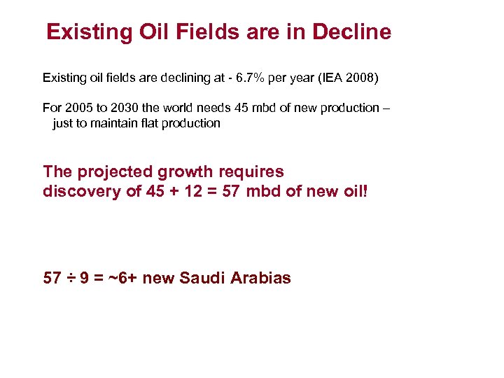 Existing Oil Fields are in Decline Existing oil fields are declining at - 6.