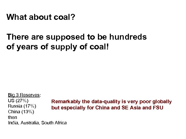 What about coal? There are supposed to be hundreds of years of supply of