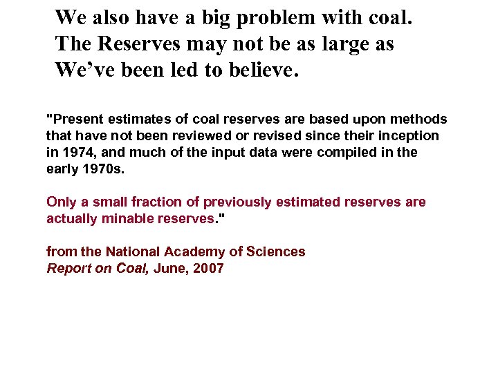 We also have a big problem with coal. The Reserves may not be as