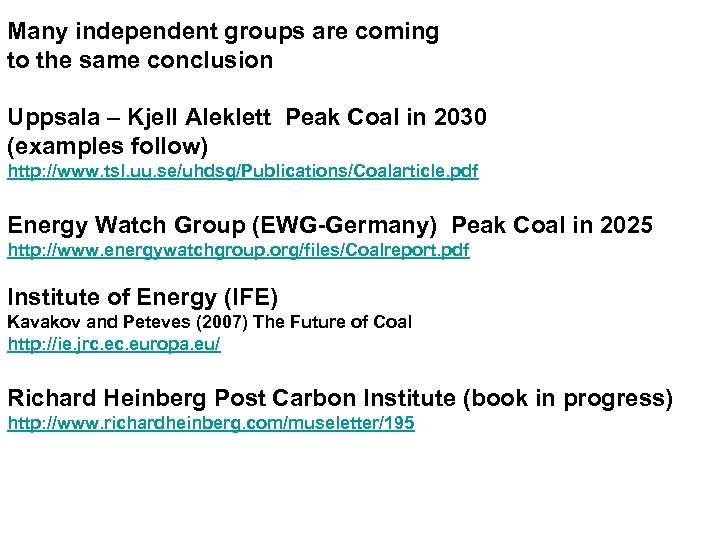 Many independent groups are coming to the same conclusion Uppsala – Kjell Aleklett Peak