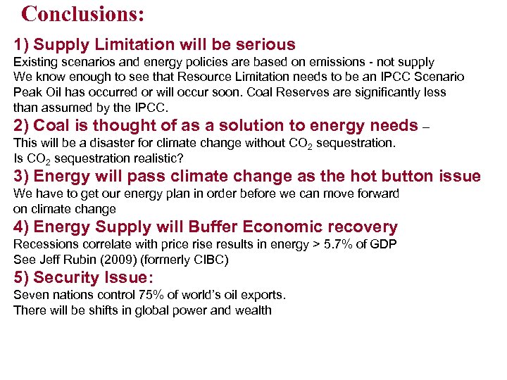 Conclusions: 1) Supply Limitation will be serious Existing scenarios and energy policies are based