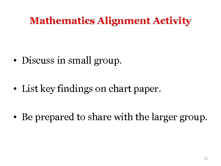 Mathematics Alignment Activity • Discuss in small group. • List key findings on chart