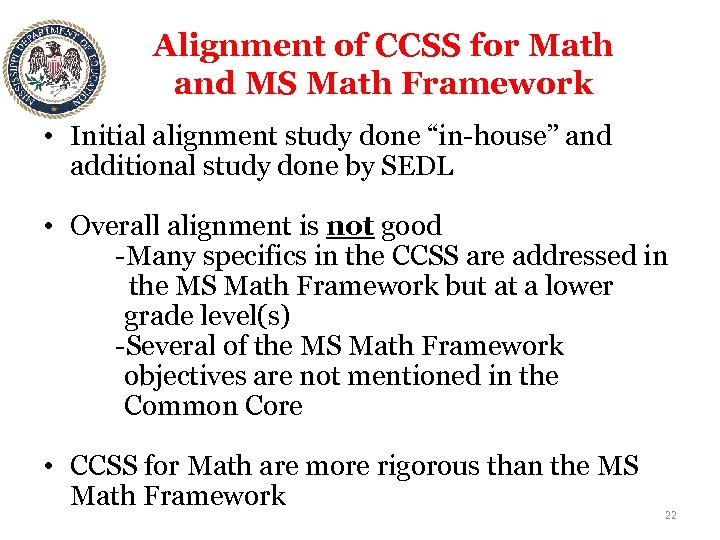 Alignment of CCSS for Math and MS Math Framework • Initial alignment study done