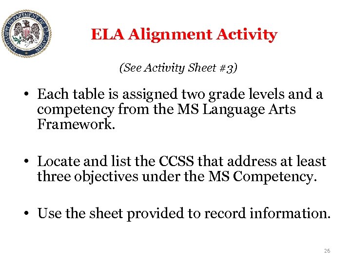 ELA Alignment Activity (See Activity Sheet #3) • Each table is assigned two grade