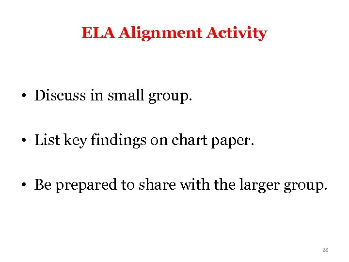 ELA Alignment Activity • Discuss in small group. • List key findings on chart