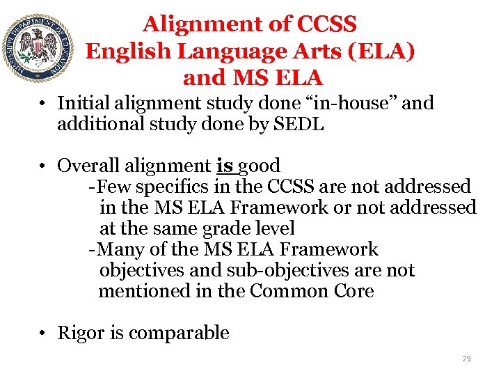 Alignment of CCSS English Language Arts (ELA) and MS ELA • Initial alignment study