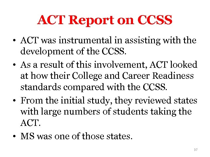 ACT Report on CCSS • ACT was instrumental in assisting with the development of