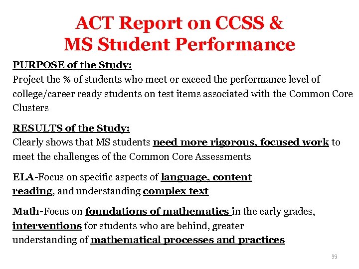 ACT Report on CCSS & MS Student Performance PURPOSE of the Study: Project the