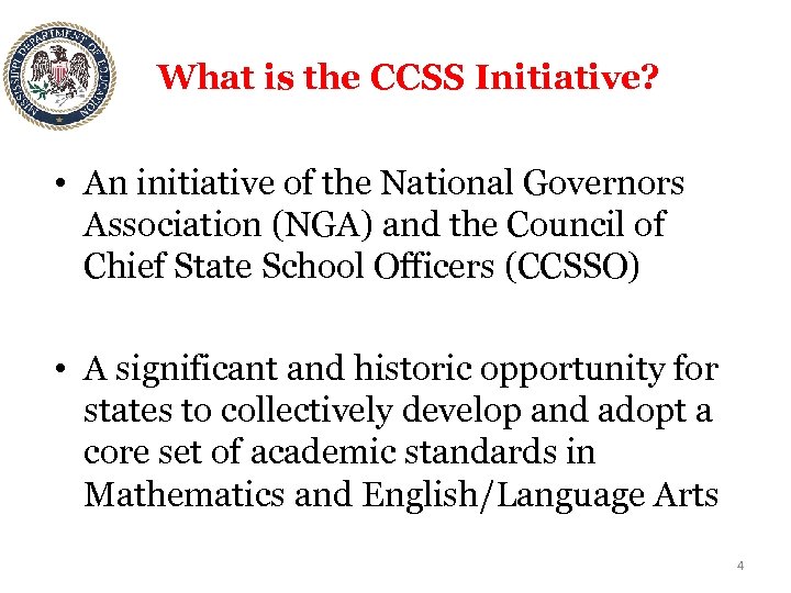 What is the CCSS Initiative? • An initiative of the National Governors Association (NGA)