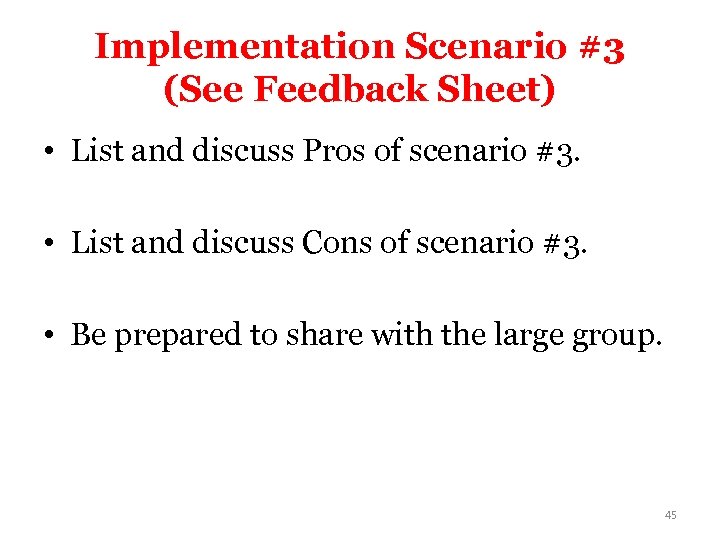 Implementation Scenario #3 (See Feedback Sheet) • List and discuss Pros of scenario #3.