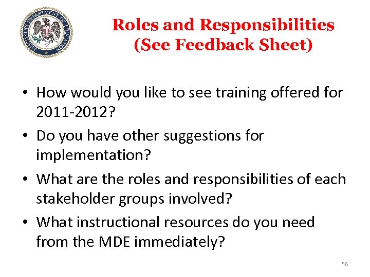 Roles and Responsibilities (See Feedback Sheet) • How would you like to see training