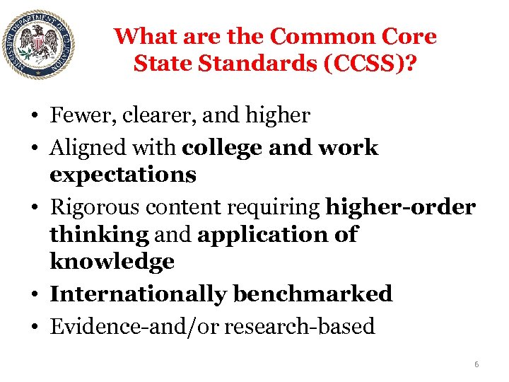 What are the Common Core State Standards (CCSS)? • Fewer, clearer, and higher •