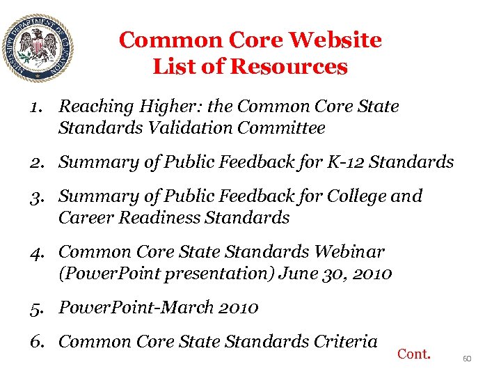 Common Core Website List of Resources 1. Reaching Higher: the Common Core State Standards