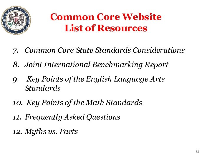 Common Core Website List of Resources 7. Common Core State Standards Considerations 8. Joint