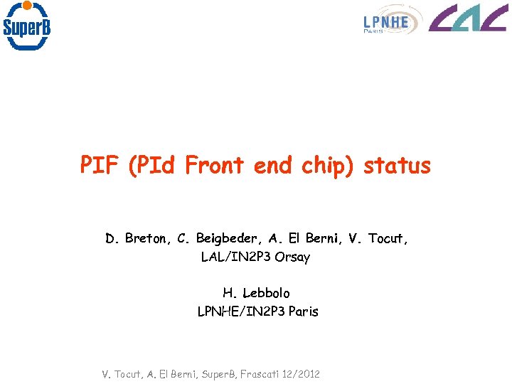 PIF (PId Front end chip) status D. Breton, C. Beigbeder, A. El Berni, V.