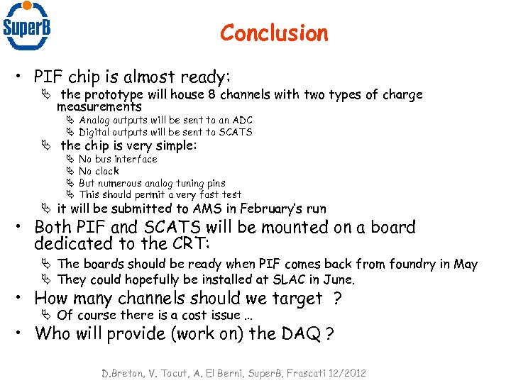 Conclusion • PIF chip is almost ready: Ä the prototype will house 8 channels