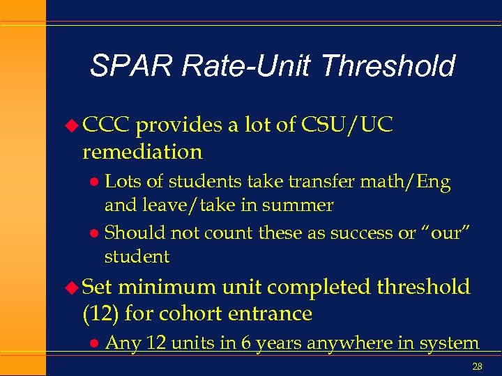 SPAR Rate-Unit Threshold u CCC provides a lot of CSU/UC remediation Lots of students