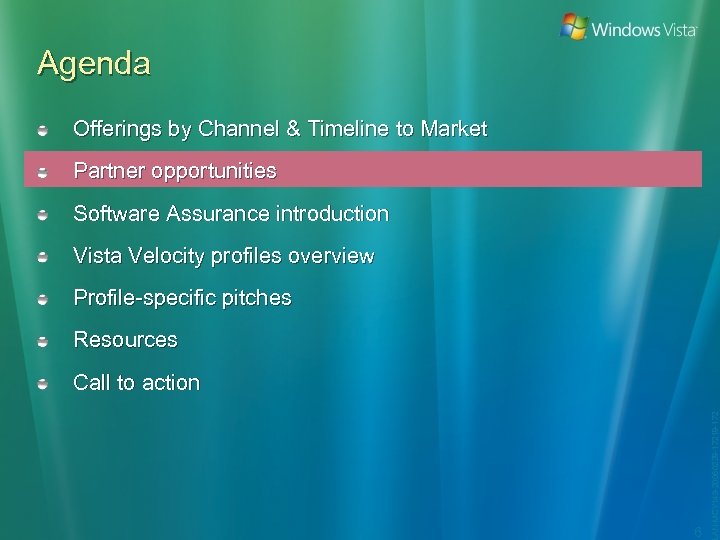 Agenda Offerings by Channel & Timeline to Market Partner opportunities Software Assurance introduction Vista