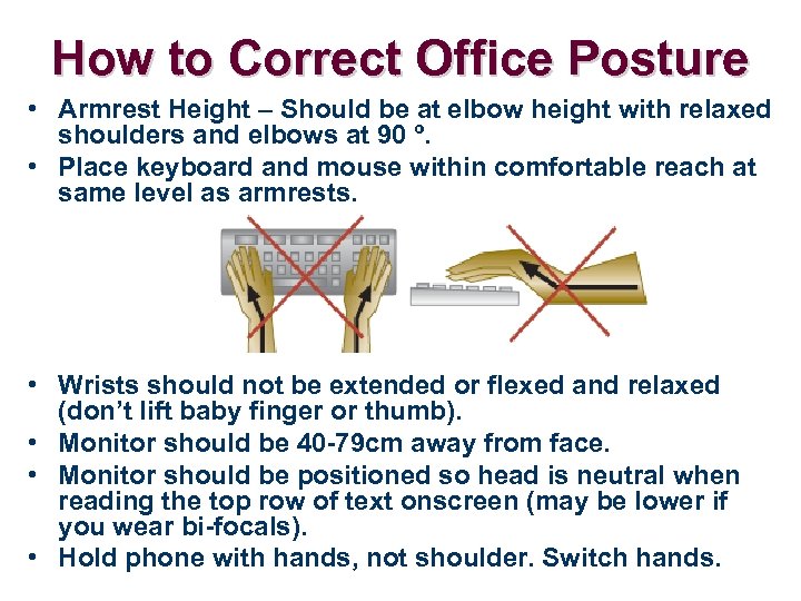 How to Correct Office Posture • Armrest Height – Should be at elbow height